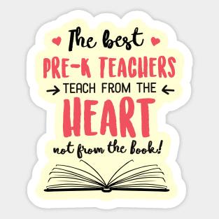 The best Pre-K Teachers teach from the Heart Quote Sticker